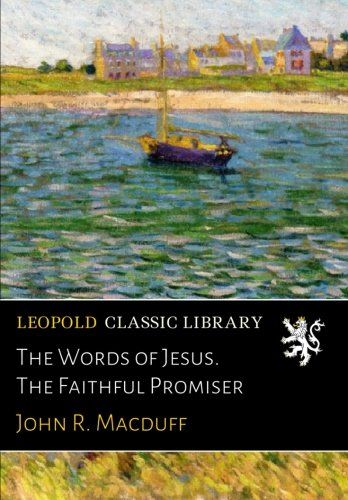 The Words of Jesus. The Faithful Promiser