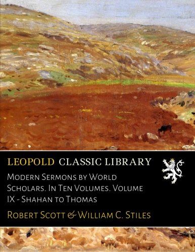 Modern Sermons by World Scholars. In Ten Volumes. Volume IX - Shahan to Thomas