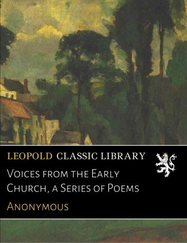 Voices from the Early Church, a Series of Poems