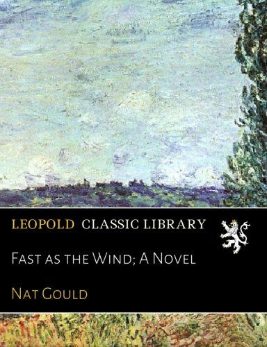 Fast as the Wind; A Novel