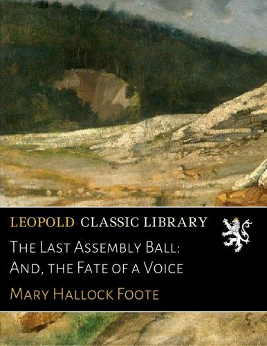 The Last Assembly Ball: And, the Fate of a Voice