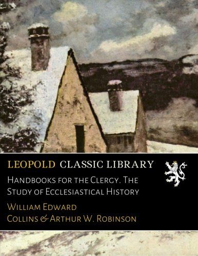 Handbooks for the Clergy. The Study of Ecclesiastical History