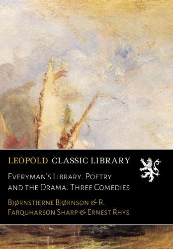 Everyman's Library. Poetry and the Drama. Three Comedies