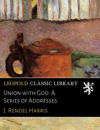 Union with God: A Series of Addresses