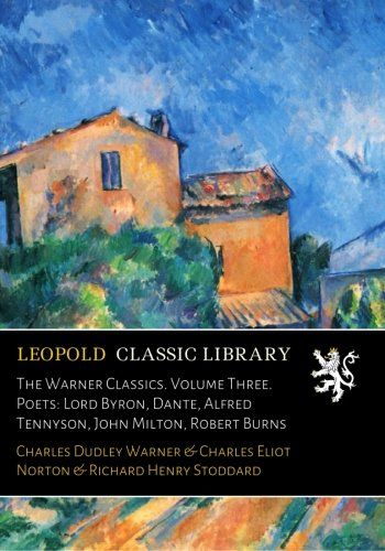 The Warner Classics. Volume Three. Poets: Lord Byron, Dante, Alfred Tennyson, John Milton, Robert Burns