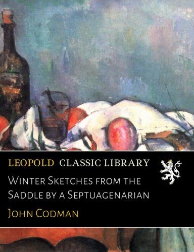 Winter Sketches from the Saddle by a Septuagenarian
