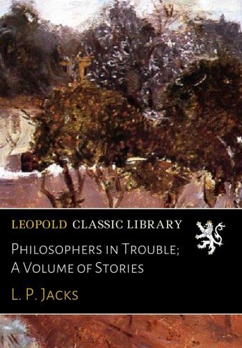 Philosophers in Trouble; A Volume of Stories