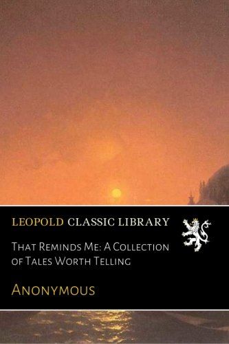 That Reminds Me: A Collection of Tales Worth Telling
