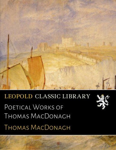 Poetical Works of Thomas MacDonagh
