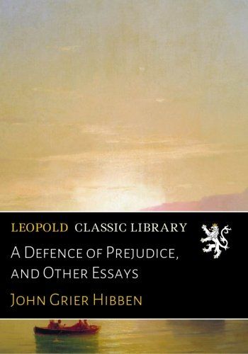 A Defence of Prejudice, and Other Essays