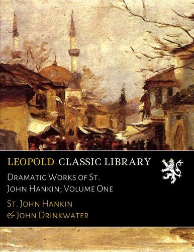 Dramatic Works of St. John Hankin; Volume One