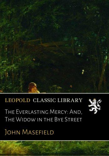 The Everlasting Mercy: And, The Widow in the Bye Street