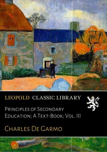Principles of Secondary Education; A Text-Book; Vol. III