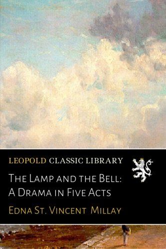 The Lamp and the Bell: A Drama in Five Acts