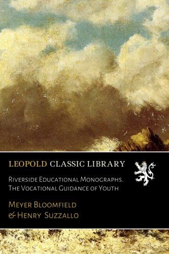 Riverside Educational Monographs. The Vocational Guidance of Youth