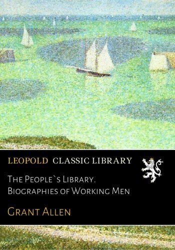 The People`s Library. Biographies of Working Men