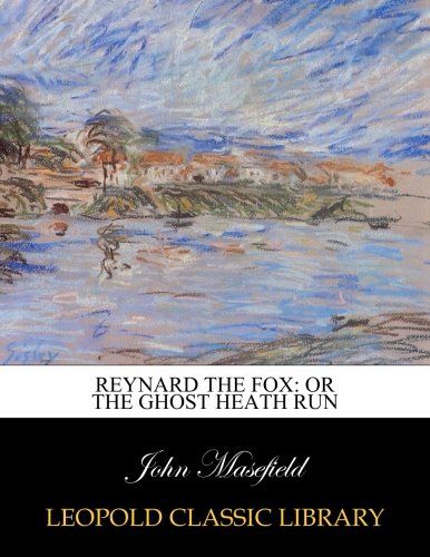 Reynard the fox: or the ghost heath run