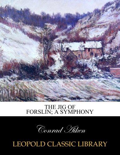 The jig of Forslin; a symphony