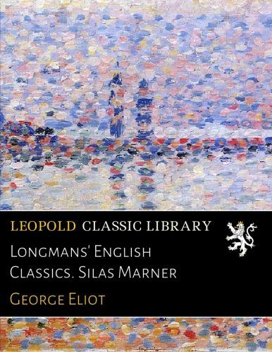 Longmans' English Classics. Silas Marner