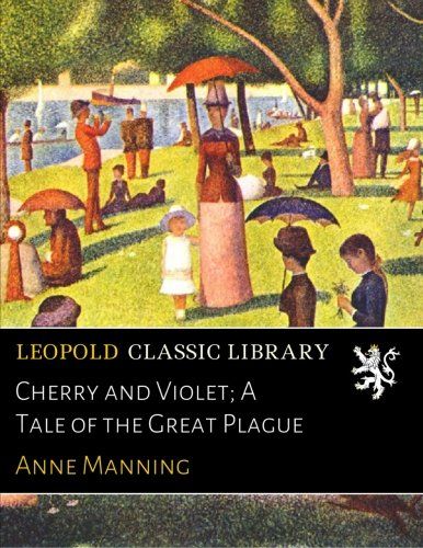 Cherry and Violet; A Tale of the Great Plague