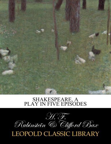 Shakespeare, a play in five episodes