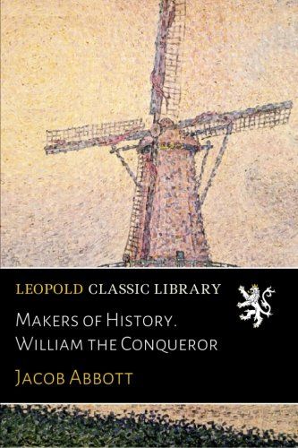 Makers of History. William the Conqueror