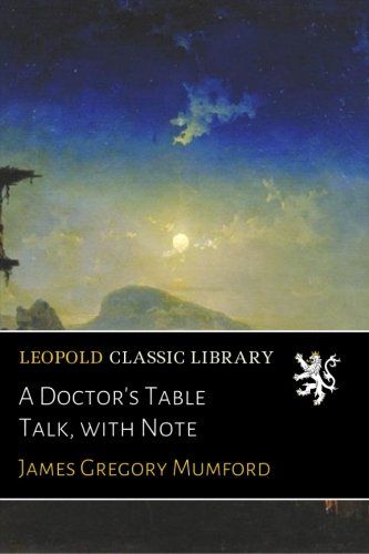 A Doctor's Table Talk, with Note