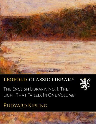 The English Library, No. I; The Light That Failed, In One Volume