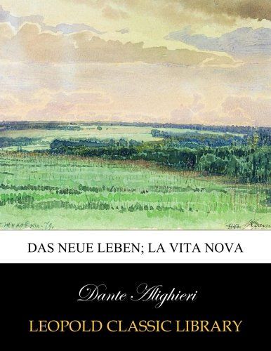 Das neue Leben; La Vita Nova (German Edition)