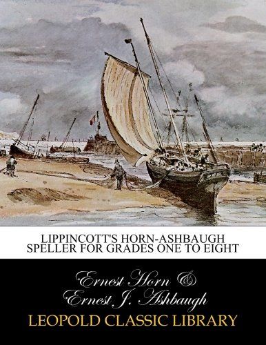 Lippincott's Horn-Ashbaugh speller for grades one to eight