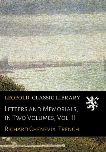 Letters and Memorials, in Two Volumes, Vol. II