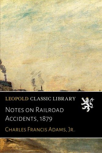 Notes on Railroad Accidents, 1879