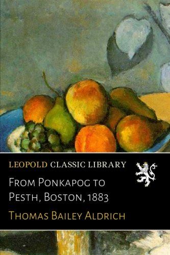 From Ponkapog to Pesth, Boston, 1883