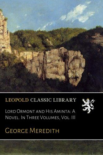 Lord Ormont and His Aminta: A Novel. In Three Volumes, Vol. III