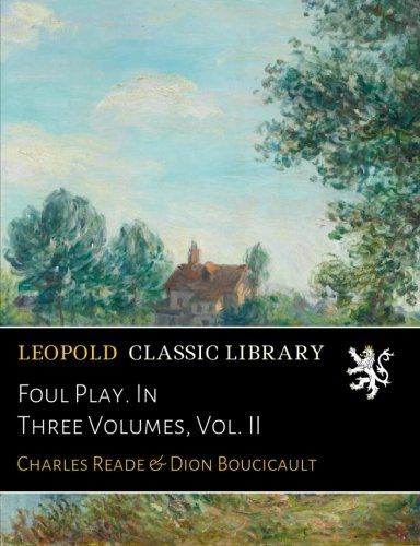 Foul Play. In Three Volumes, Vol. II