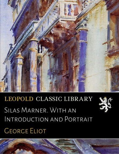 Silas Marner. With an Introduction and Portrait
