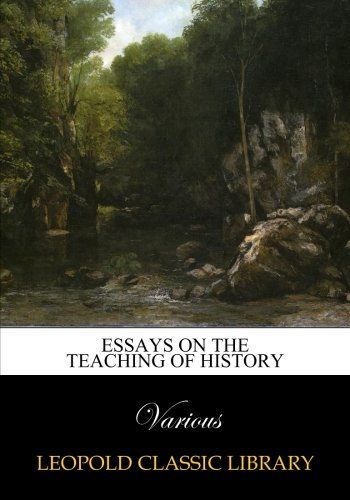Essays on the teaching of history
