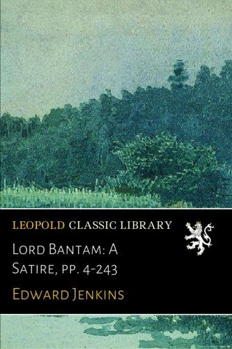Lord Bantam: A Satire, pp. 4-243