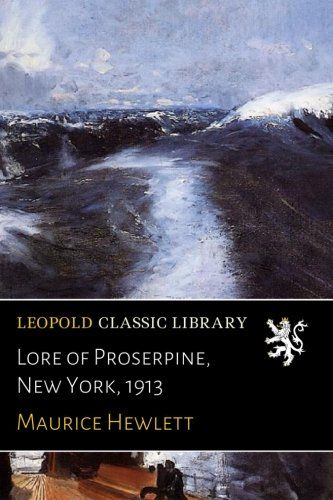 Lore of Proserpine, New York, 1913