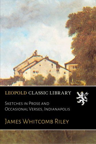 Sketches in Prose and Occasional Verses, Indianapolis