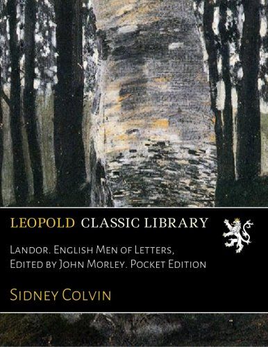 Landor. English Men of Letters, Edited by John Morley. Pocket Edition