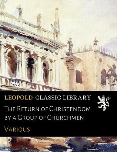 The Return of Christendom by a Group of Churchmen