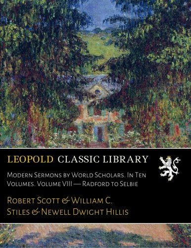 Modern Sermons by World Scholars. In Ten Volumes. Volume VIII  -  Radford to Selbie