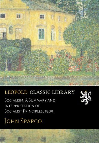 Socialism: A Summary and Interpretation of Socialist Principles, 1909