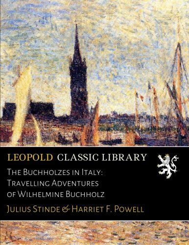 The Buchholzes in Italy: Travelling Adventures of Wilhelmine Buchholz