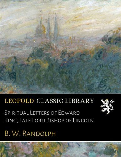 Spiritual Letters of Edward King, Late Lord Bishop of Lincoln