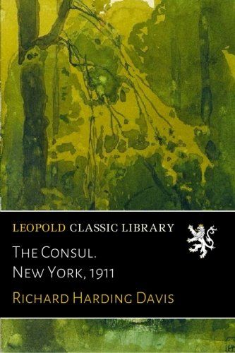 The Consul. New York, 1911