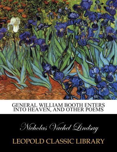 General William Booth enters into Heaven, and other poems