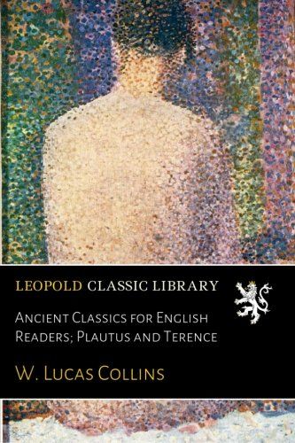 Ancient Classics for English Readers; Plautus and Terence