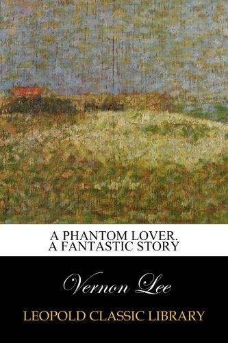 A phantom lover. A fantastic story